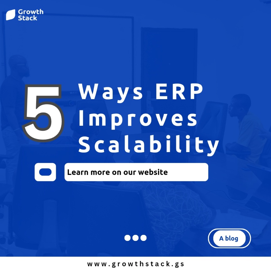 5 ways erp improves scalability, customization and scalability